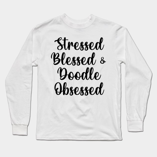 Golden Doodle Dog Mom Gift, Doodle Lovers, Labradoodle Gifts Stressed Blessed & Doodle Obsessed Goldendoodle Long Sleeve T-Shirt by Giftyshoop